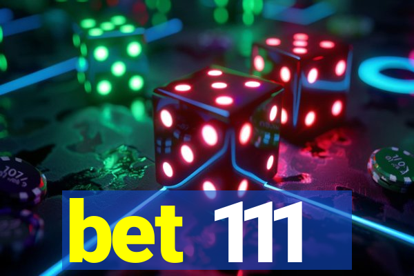 bet 111